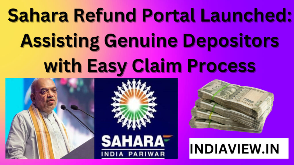 Sahara Refund Portal Launched Assisting Genuine Depositors with Easy Claim Process